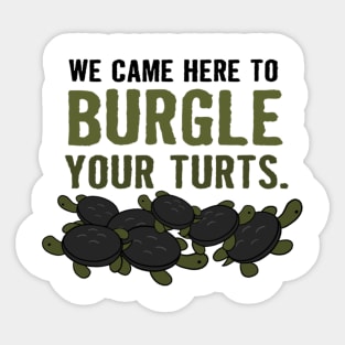 Burgle Your Turts_quot_ - Over the Garden Wall turtles Sticker